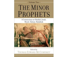 KNYGA Thomas Edward Mccomiskey Minor Prophets – A Commentary on Obadiah, Jonah, Micah, Nahum, Habakkuk