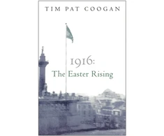 KNYGA Tim Pat Coogan 1916: The Easter Rising