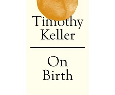 KNYGA Timothy J Keller On Birth