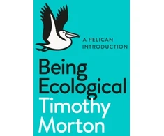 KNYGA Timothy Morton Being Ecological