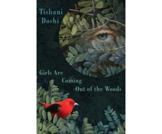 KNYGA Tishani Doshi Girls Are Coming Out of the Woods