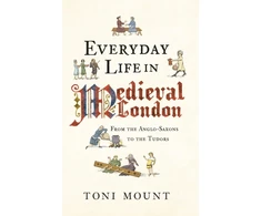 KNYGA Toni Mount Everyday Life in Medieval London