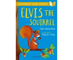KNYGA Tony Bradman Elvis the Squirrel: A Bloomsbury Young Reader