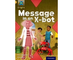 KNYGA Tony Bradman Project X Origins: Gold Book Band, Oxford Level 9: Communication: Message in an X-bot