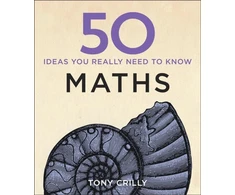 KNYGA Tony Crilly 50 Maths Ideas You Really Need to Know