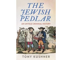 KNYGA Tony Kushner Jewish Pedlar, An Untold Criminal History