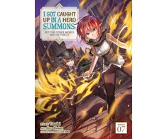 KNYGA Toudai I Got Caught Up In a Hero Summons, but the Other World was at Peace! (Manga) Vol. 7