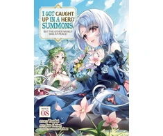 KNYGA Toudai I Got Caught Up In a Hero Summons, but the Other World was at Peace! (Manga) Vol. 8