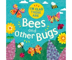 KNYGA Tracey Turner I'm Glad There Are: Bees and Other Bugs
