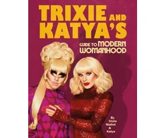 KNYGA Trixie and Katya’s Guide to Modern Womanhood