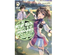 KNYGA Tsuyoshi Fujitaka My Instant Death Ability Is So Overpowered, No One in This Other World Stands a Chance Against Me!, Vol. 2 (light novel)