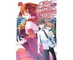 KNYGA Tsuyoshi Fujitaka My Instant Death Ability Is So Overpowered, No One in This Other World Stands a Chance Against Me! —AO—, Vol. 3 (manga)
