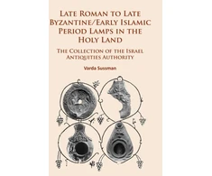 KNYGA Varda Sussman Late Roman to Late Byzantine/Early Islamic Period Lamps in the Holy Land