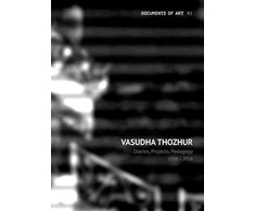 KNYGA Vasudha Thozhur – Diaries, Projects, Pedagogy, 1998–2018