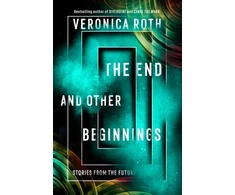 KNYGA Veronica Roth End and Other Beginnings, Stories from the Future