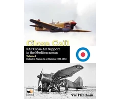 KNYGA Vic Flintham Close Call: RAF Close Air Support in the Mediterranean Volume I defeat in France to el Hamma 1939-1945