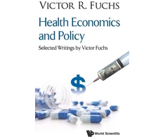 KNYGA Victor R Fuchs Health Economics And Policy: Selected Writings By Victor Fuchs