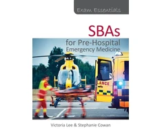 KNYGA Victoria Lee Exam Essentials: SBAs for Pre-Hospital Emergency Medicine