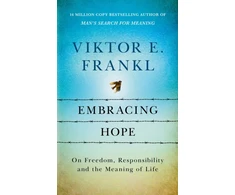 KNYGA Viktor E Frankl Embracing Hope, On Freedom, Responsibility &amp; the Meaning of Life