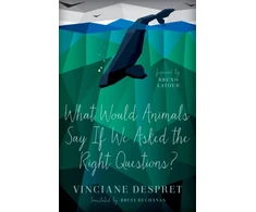 KNYGA Vinciane Despret What Would Animals Say If We Asked the Right Questions?