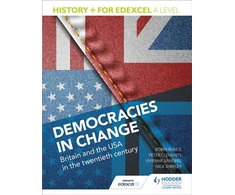 KNYGA Vivienne Sanders History+ for Edexcel A Level: Democracies in change: Britain and the USA in the twentieth century