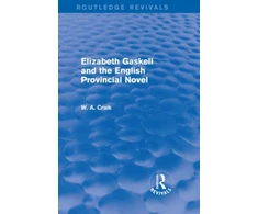 KNYGA W A Craik Elizabeth Gaskell and the English Provincial Novel