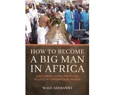 KNYGA Wale Adebanwi How to Become a Big Man in Africa
