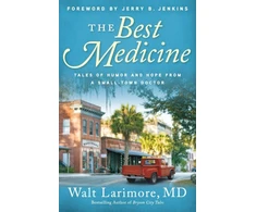KNYGA Walt Larimore Best Medicine – Tales of Humor and Hope from a Small–Town Doctor
