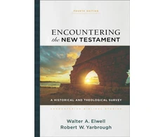 KNYGA Walter A Elwell Encountering the New Testament – A Historical and Theological Survey