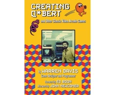 KNYGA Warren Davis Creating Q*Bert: and Other Classic Video Arcade Games