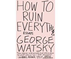 KNYGA Watsky How to Ruin Everything