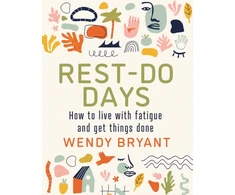 KNYGA Wendy Bryant Rest-Do Days, How to live with fatigue and get things done