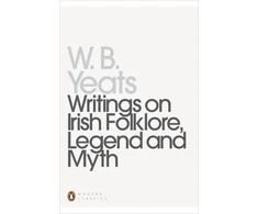 KNYGA William Butler Yeats Writings on Irish Folklore, Legend and Myth
