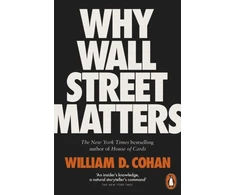 KNYGA William D Cohan Why Wall Street Matters
