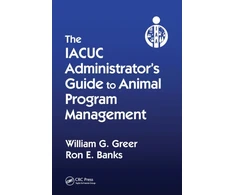 KNYGA William G Greer IACUC Administrator's Guide to Animal Program Management