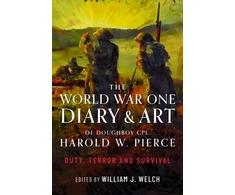 KNYGA William J Welch World War One Diary and Art of Doughboy Cpl Harold W Pierce