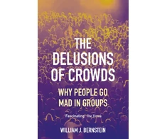 KNYGA William L Bernstein Delusions of Crowds