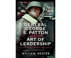 KNYGA William Nester General George S. Patton and the Art of Leadership