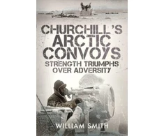 KNYGA William Smith Churchill's Arctic Convoys
