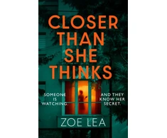 KNYGA Zoe Lea Closer Than She Thinks, A gripping psychological thriller with a heart-stopping twist
