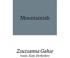 KNYGA Zsuzsanna Gahse; Katy Derbyshire Mountainish