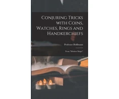 KNYGA 1839 1919 Hoffmann Conjuring Tricks With Coins, Watches, Rings and Handkerchiefs; From "Modern Magic"