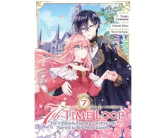 KNYGA 7th Time Loop: The Villainess Enjoys a Carefree Life Married to Her Worst Enemy! (Manga) Vol. 7
