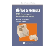 KNYGA A A Kornyshev How To Derive A Formula - Volume 2: Further Analytical Skills And Methods For Physical Scientists