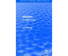 KNYGA A C Ewing Idealism (Routledge Revivals)