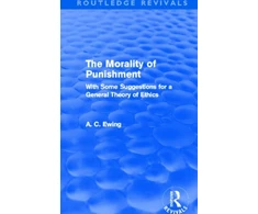 KNYGA A C Ewing Morality of Punishment (Routledge Revivals)