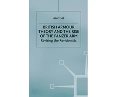KNYGA A. Gat British Armour Theory and the Rise of the Panzer Arm