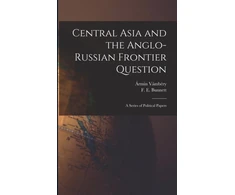 KNYGA Ármin 1832-1913 Vámbéry Central Asia and the Anglo-Russian Frontier Question