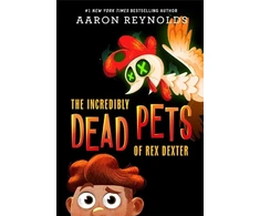 KNYGA Aaron Reynolds The Incredibly Dead Pets of Rex Dexter