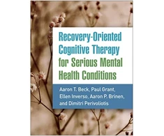 KNYGA Aaron T Beck Recovery-Oriented Cognitive Therapy for Serious Mental Health Conditions